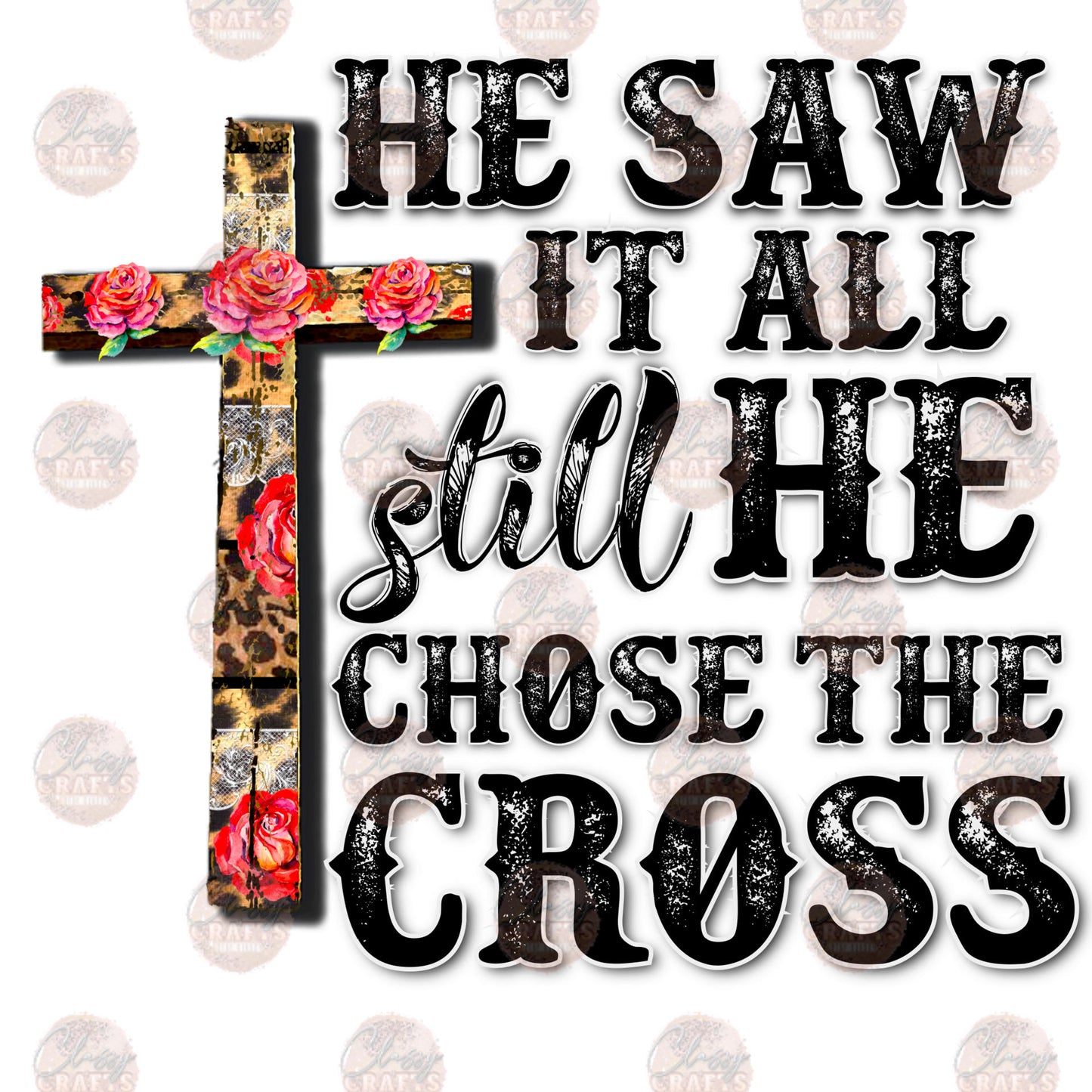 He Chose The Cross Transfer