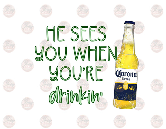 He See's You When You're Drinkin- Gold Beer -Sublimation Transfer