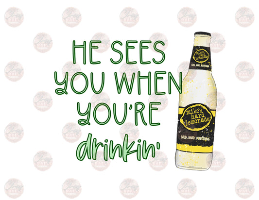 He See's You When You're Drinkin- Lemon -Sublimation Transfer