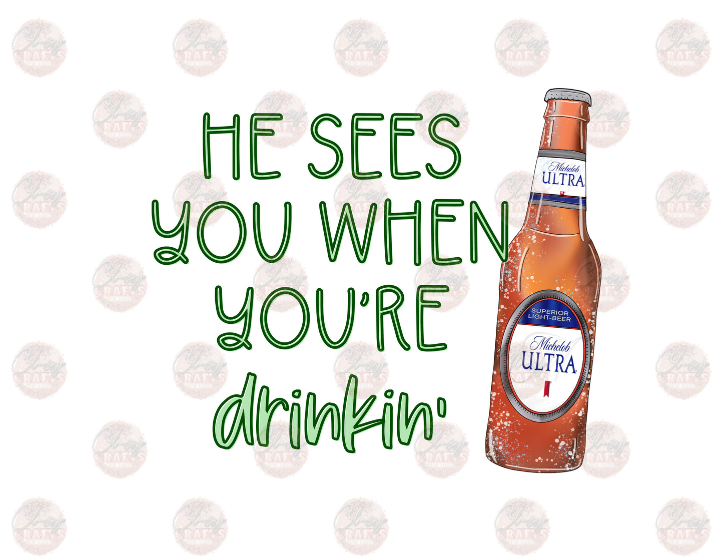 He See's You When You're Drinkin- M.U. Transfer