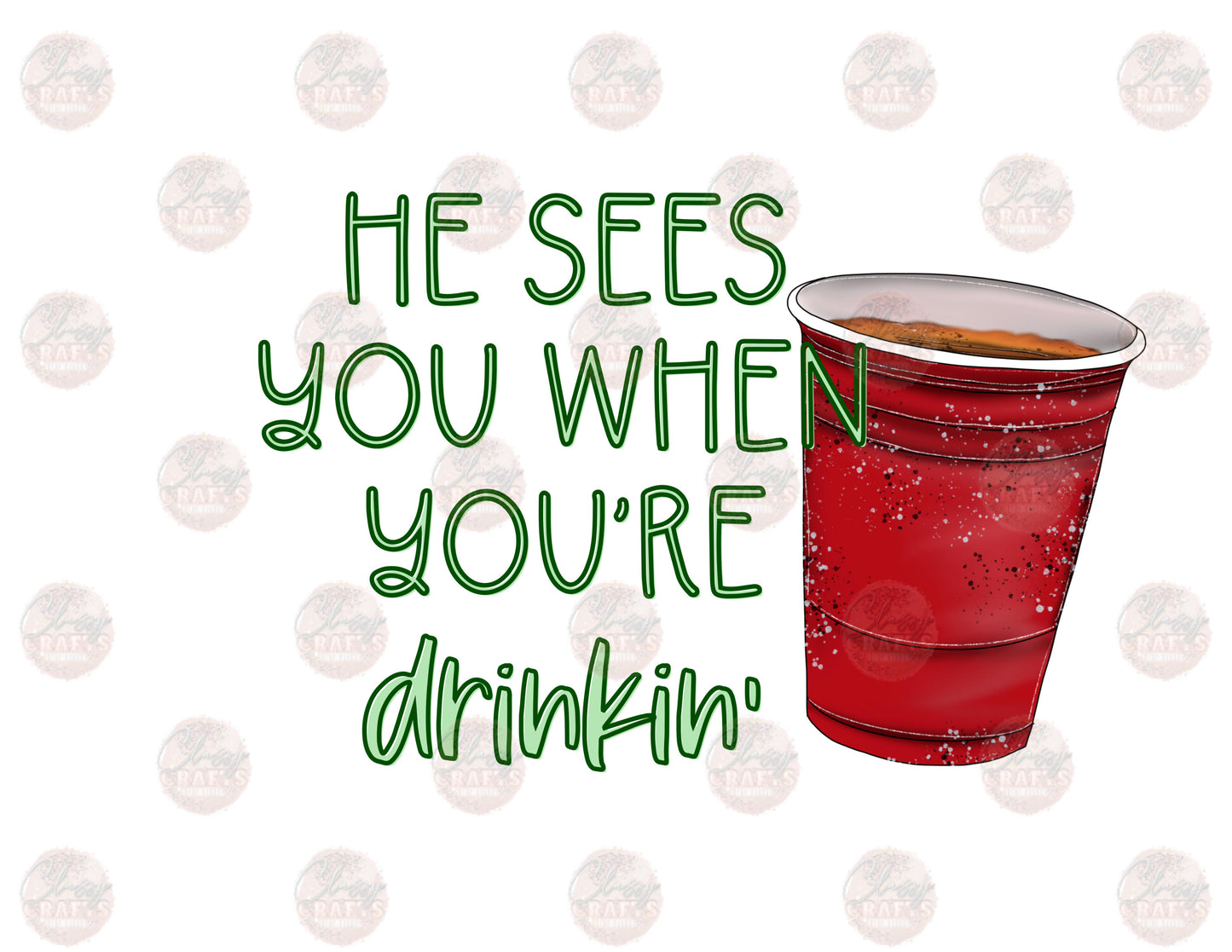 He Sees You When You're Drinking-Solo Cup Transfer