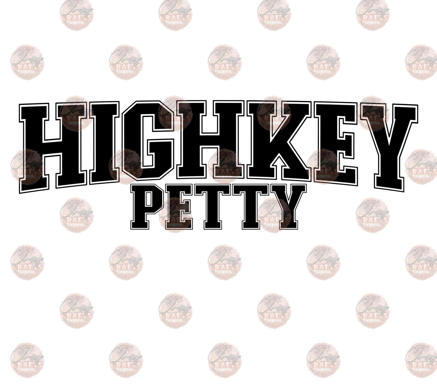 Highkey Petty -Sublimation Transfer