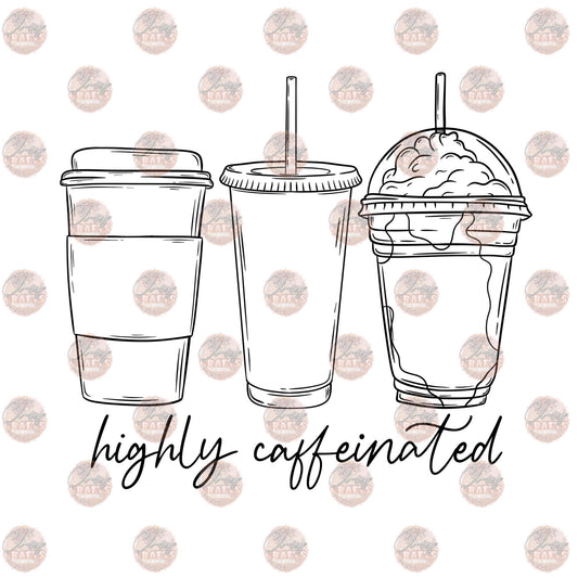 Highly Caffeinated - Sublimation Transfer