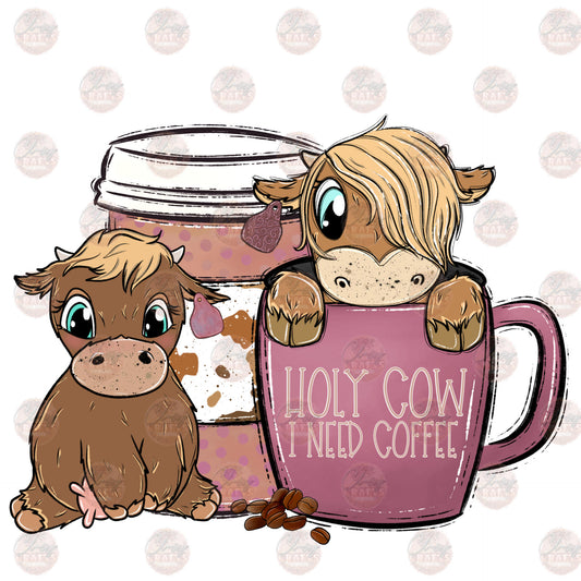 Holy Cow I Need Coffee - Sublimation Transfer