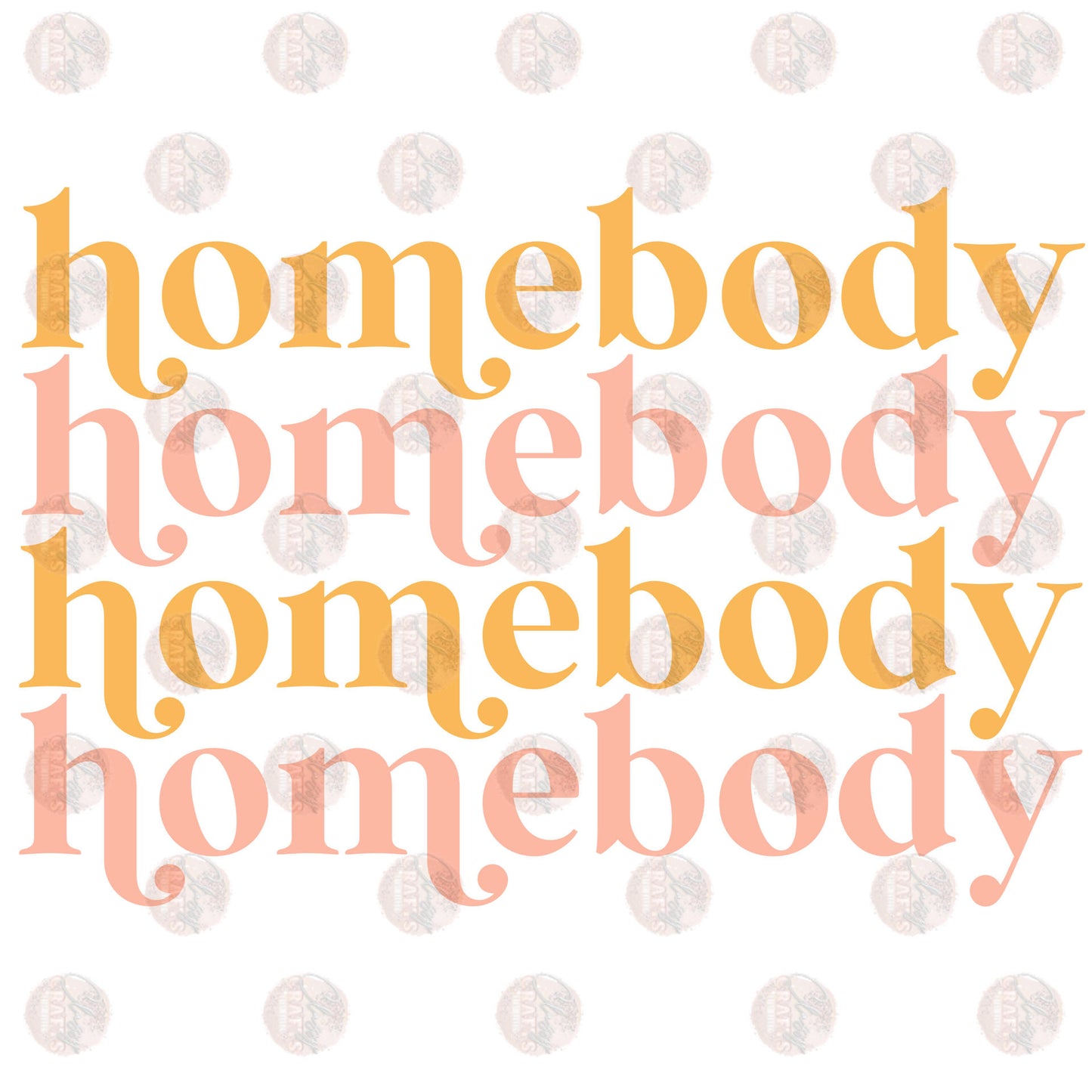 Homebody 1 - Sublimation Transfer