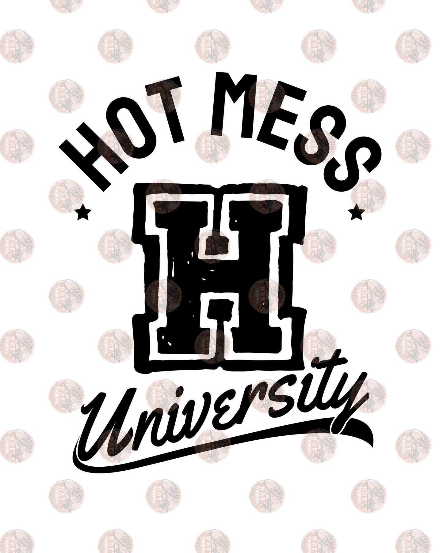 Hot Mess University 4 - Sublimation Transfer