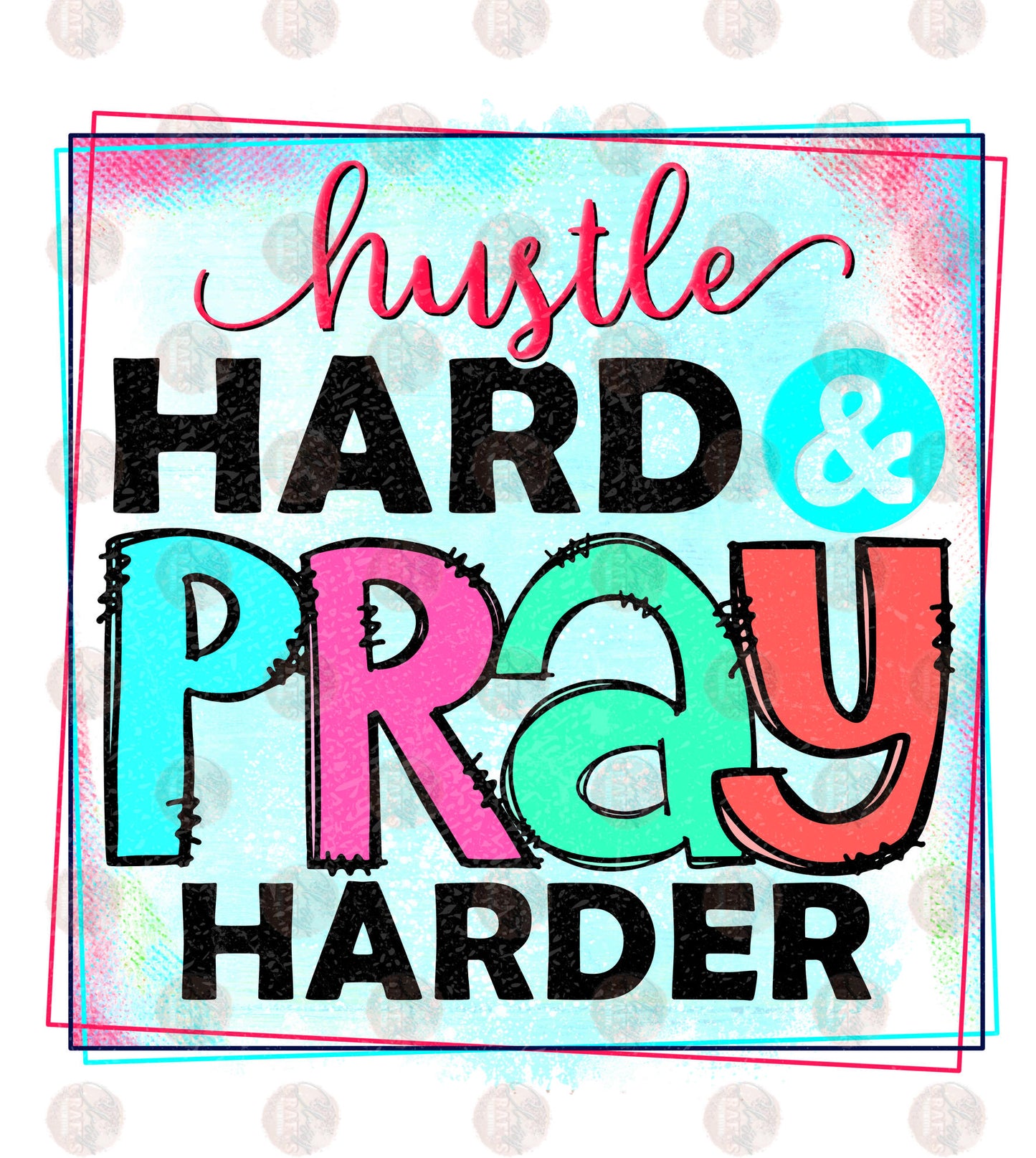 Hustle Hard Pray Harder Transfer