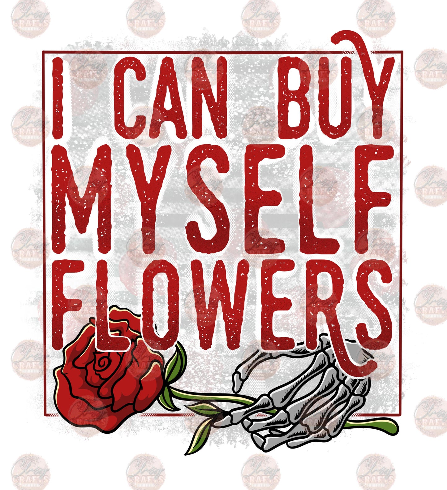 I Can Buy Myself Flowers 1 - Sublimation Transfer