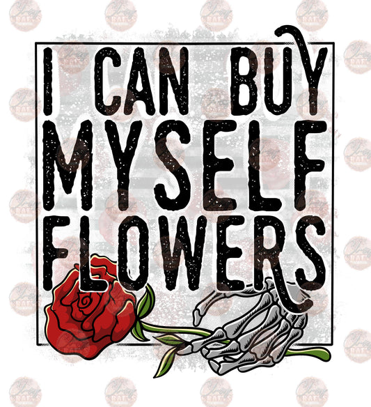 I Can Buy Myself Flowers 3 - Sublimation Transfer