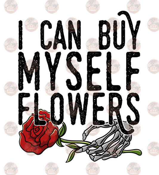 I Can Buy Myself Flowers 4 - Sublimation Transfer