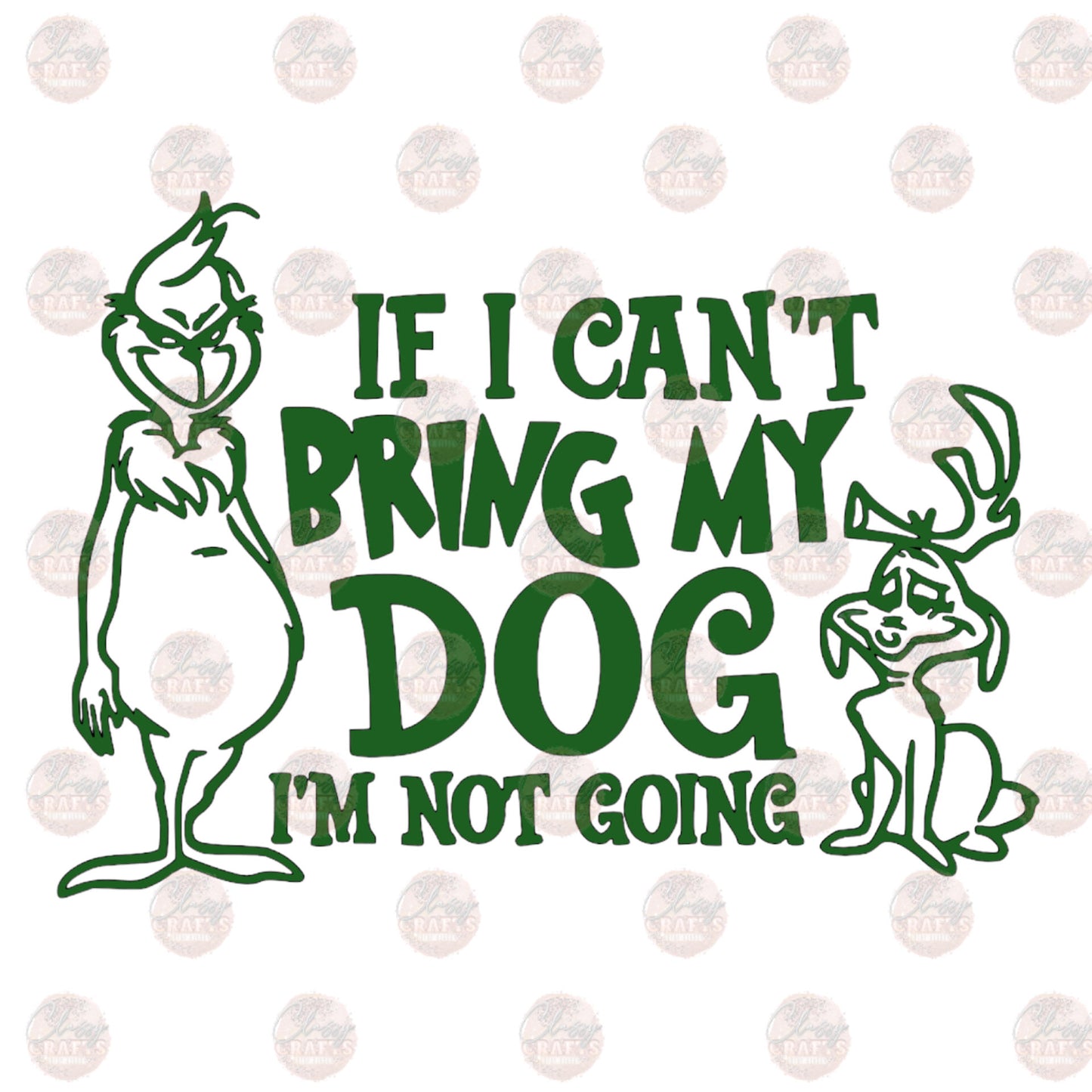 I Can't Bring My Dog - Sublimation Transfer