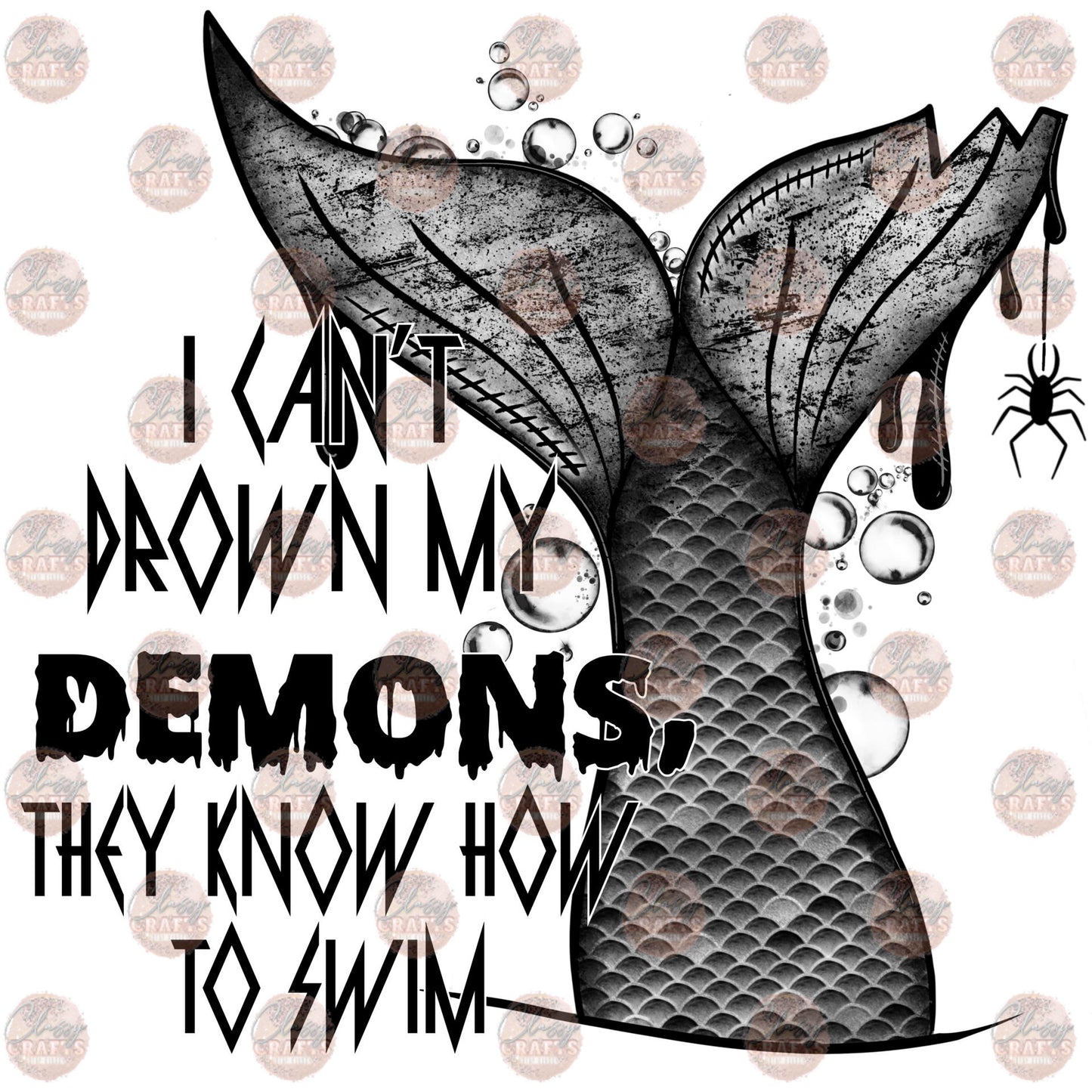 I Can't Drown My Demons - Sublimation Transfer