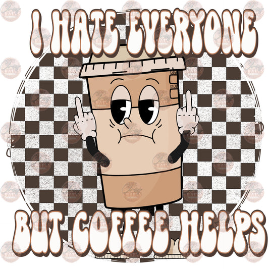 I Hate Everyone - Sublimation Transfer