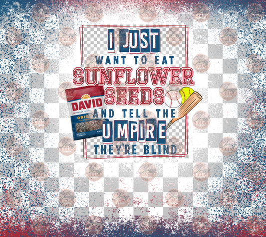 I Just Want To Eat Sunflower Seeds Both Tumbler Wrap