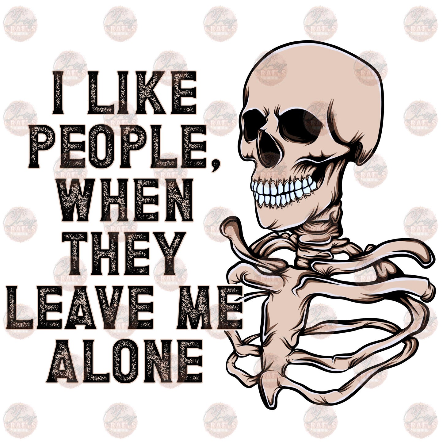 I Like People, When They Leave Me Alone - Sublimation Transfer