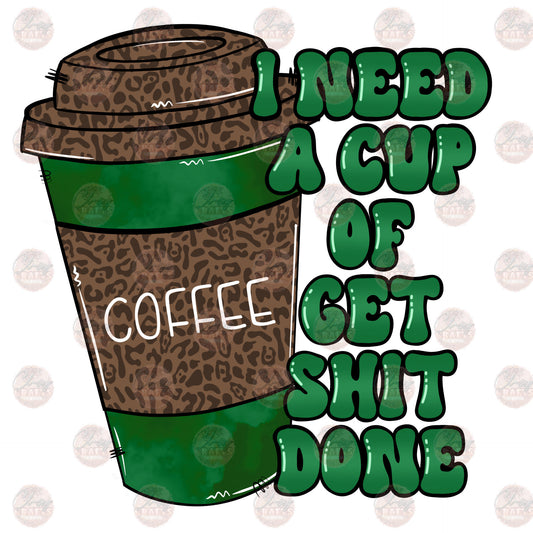 I Need A Cup - Sublimation Transfer