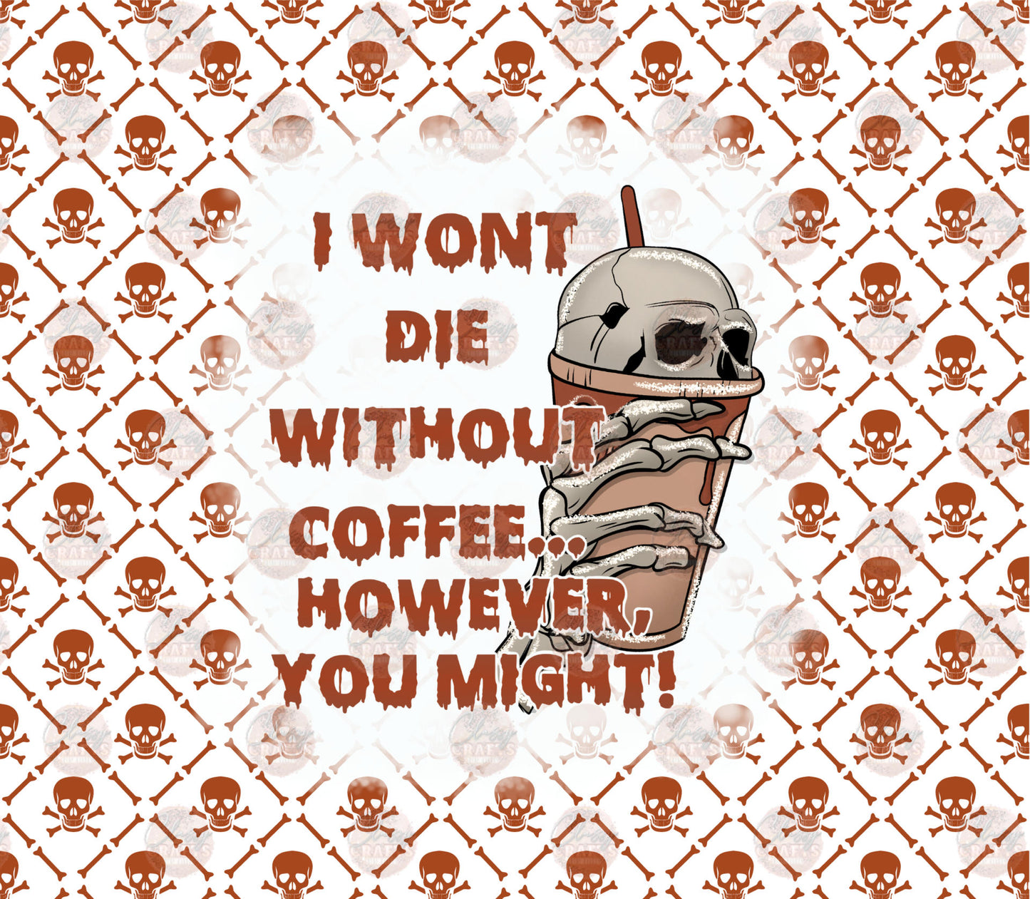 I Won't Die Tumbler Wrap - Sublimation Transfer