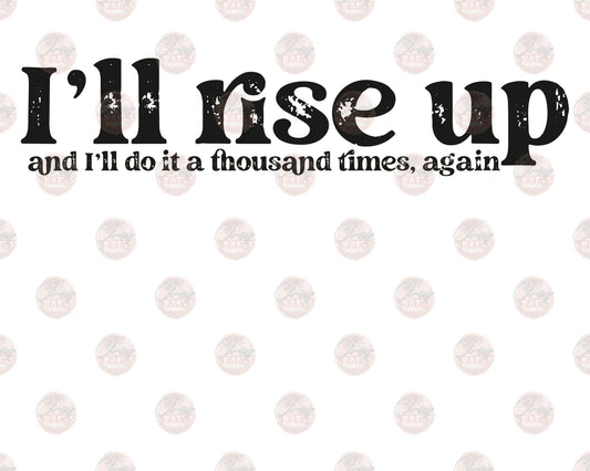 I'll Rise Up - Sublimation Transfer