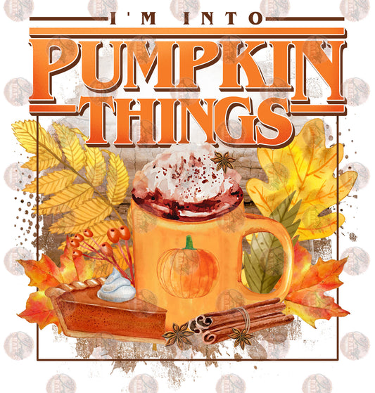 I'm Into Pumpkin Things 4- Sublimation Transfer