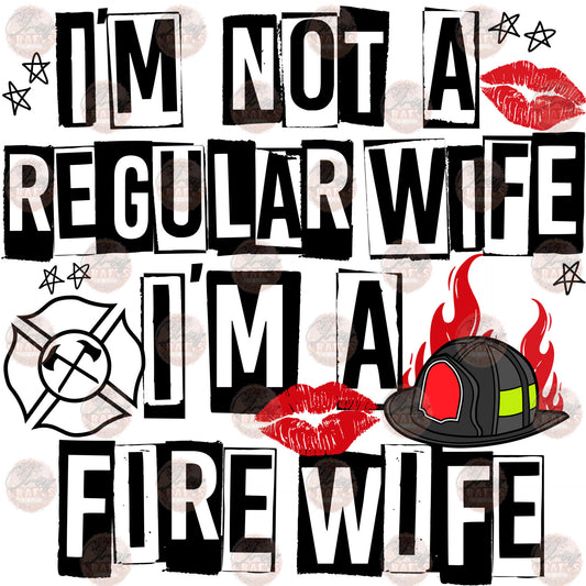 I'm Not A Regular Wife I'm A Fire Wife - Sublimation Transfer