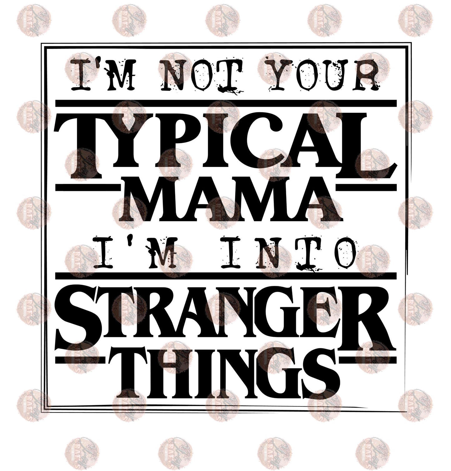 I'm Not Your Typical Mama Blk Transfer