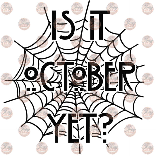Is It October Yet? - Sublimation Transfer