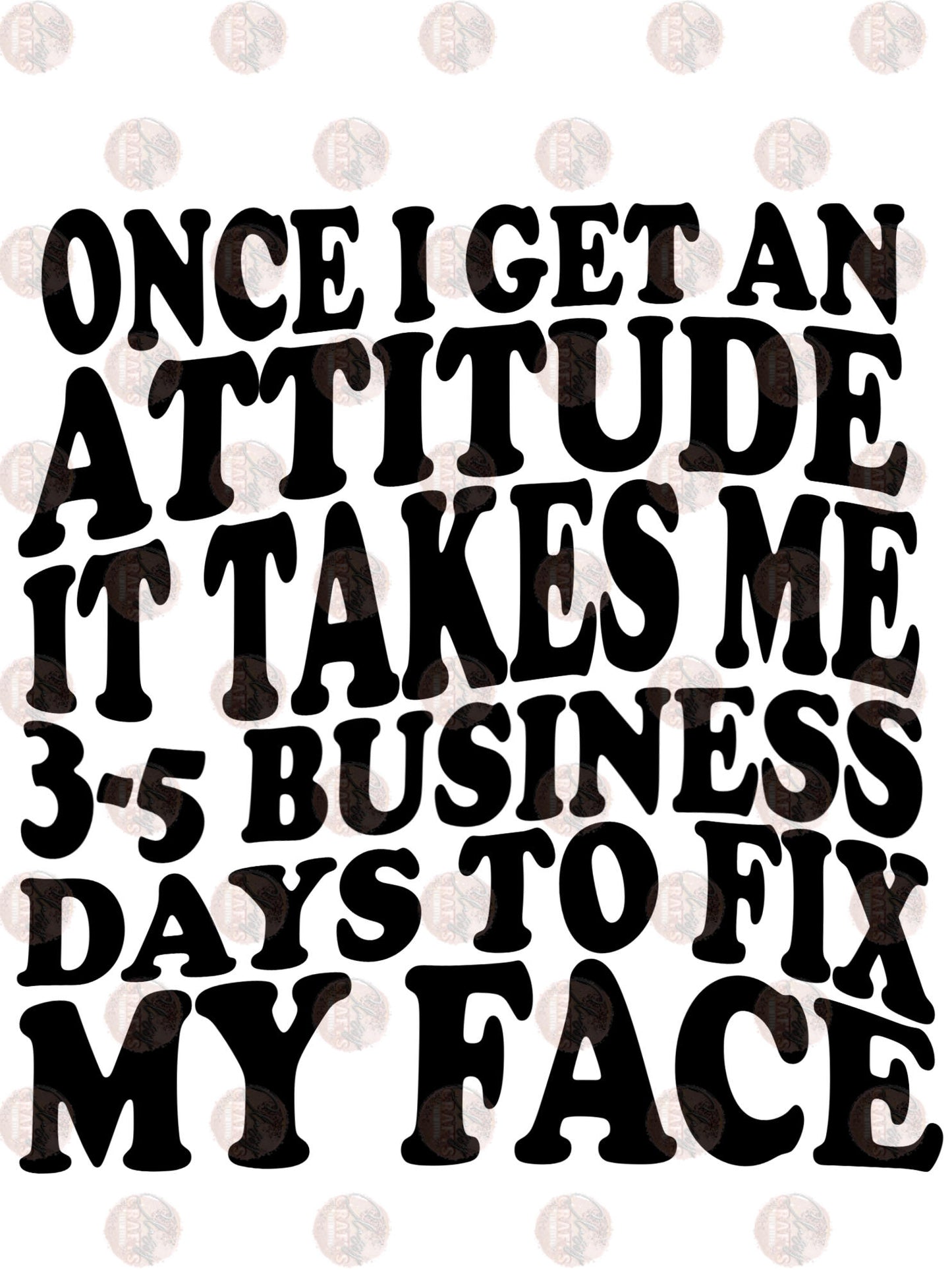 It Takes Me 3-5 Business Days - Sublimation Transfer