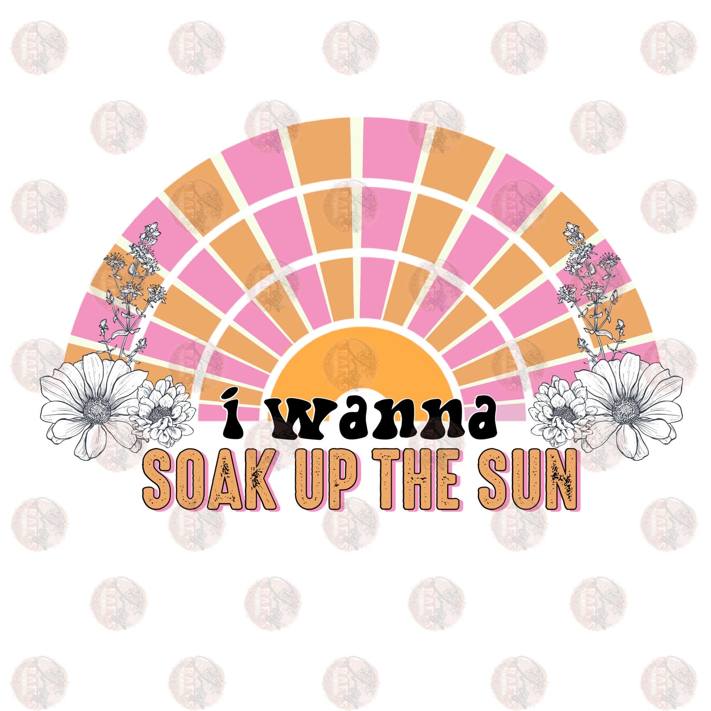 I Wanna Soak Up The Sun- Sublimation Transfer