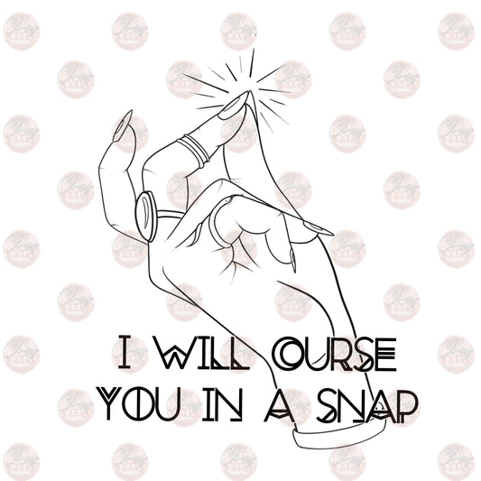 I Will Curse You in a Snap - Sublimation Transfer