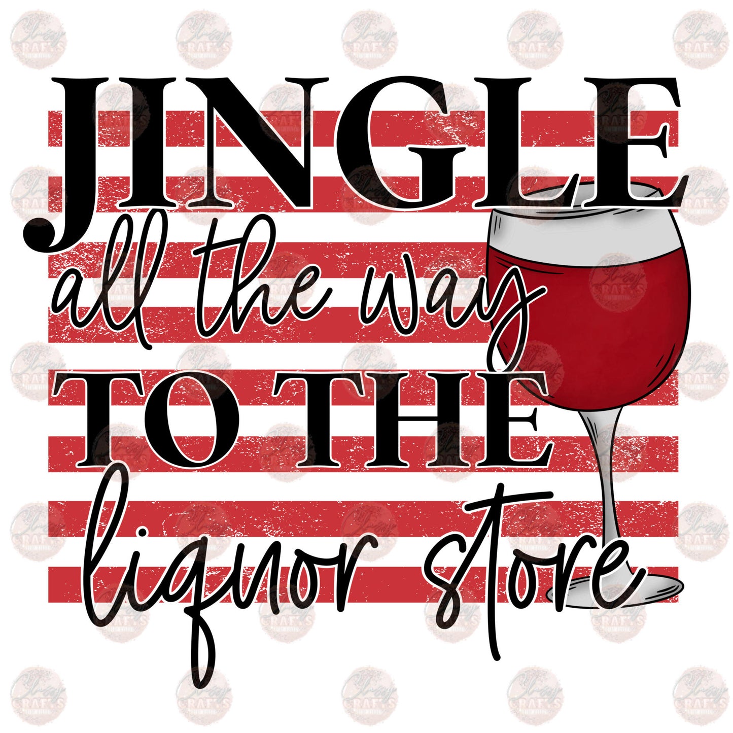 Jingle All The Way To The Liquor Store Sublimation Transfer Classy Crafts 5689