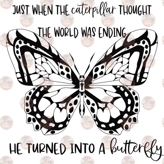 Just When The Caterpillar Thought- Sublimation Transfer