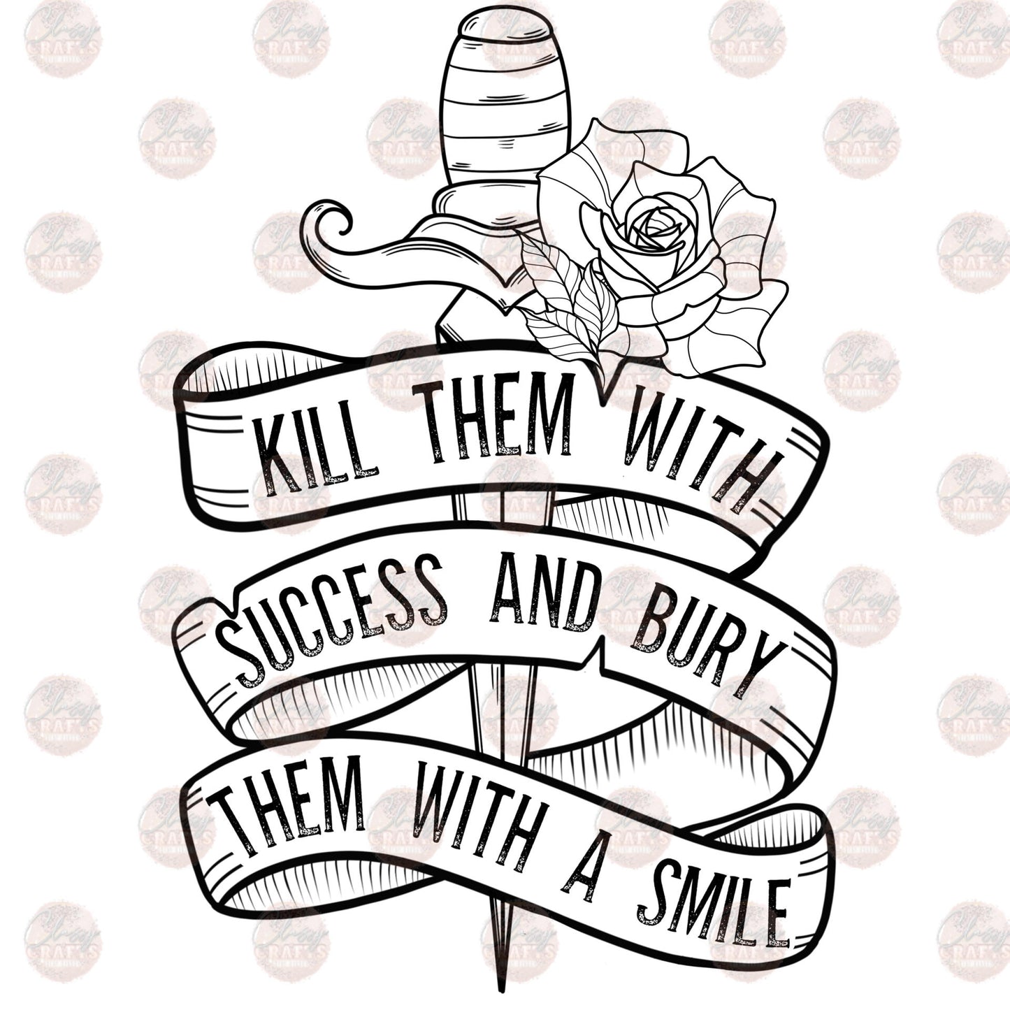 Kill Them With Success Black - Sublimation Transfer