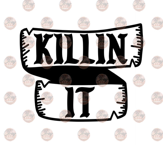 Killin It Scroll Black & White -Sublimation Transfer