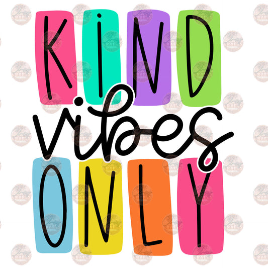 Kind Vibes Only 1 - Sublimation Transfer