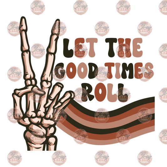 Let The Good Times Roll - Sublimation Transfer