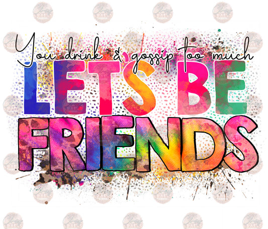 Lets Be Friends Confetti- Sublimation Transfer