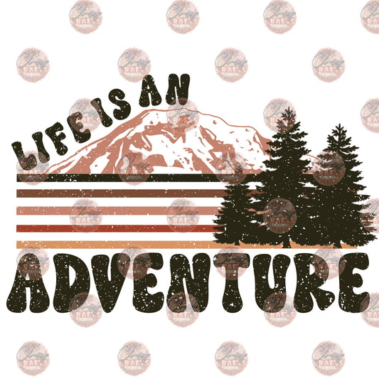 Life Is An Adventure - Sublimation Transfer