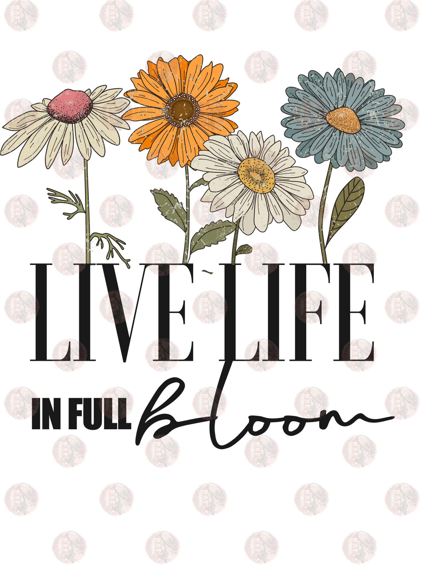 Live Life In Full Bloom Transfer