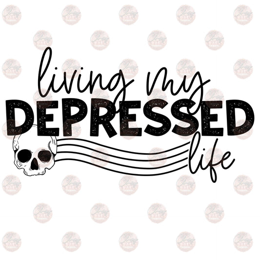 Living My Depressed Life - Sublimation Transfer
