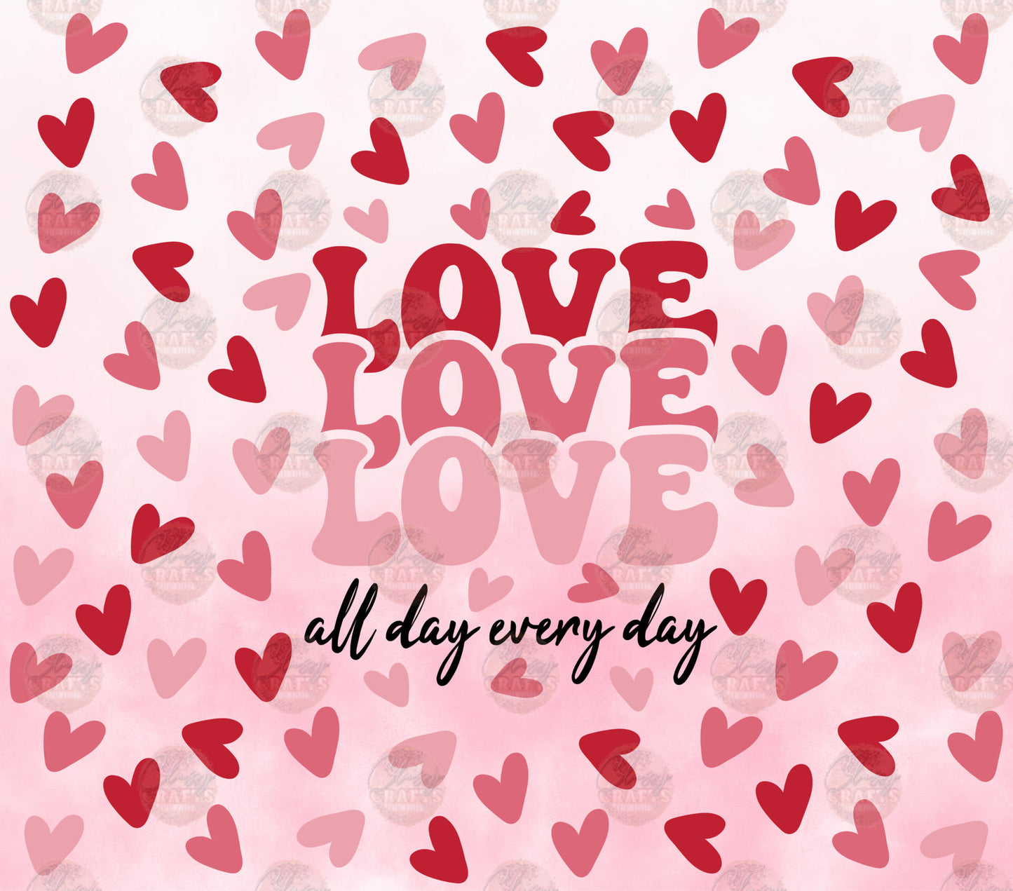 Love All Day Every Day Tumbler Wrap - Sublimation Transfer