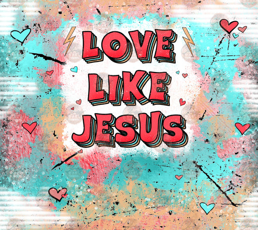 Love Like Jesus 1 Tumbler Wrap - Sublimation Transfer