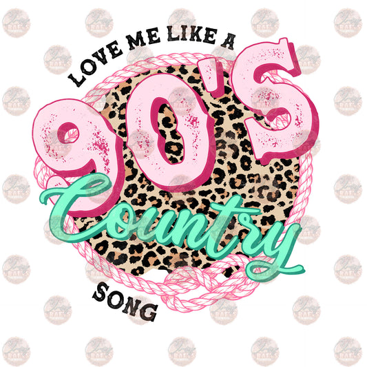 Love Me Like A 90s Country Song 2 - Sublimation Transfer