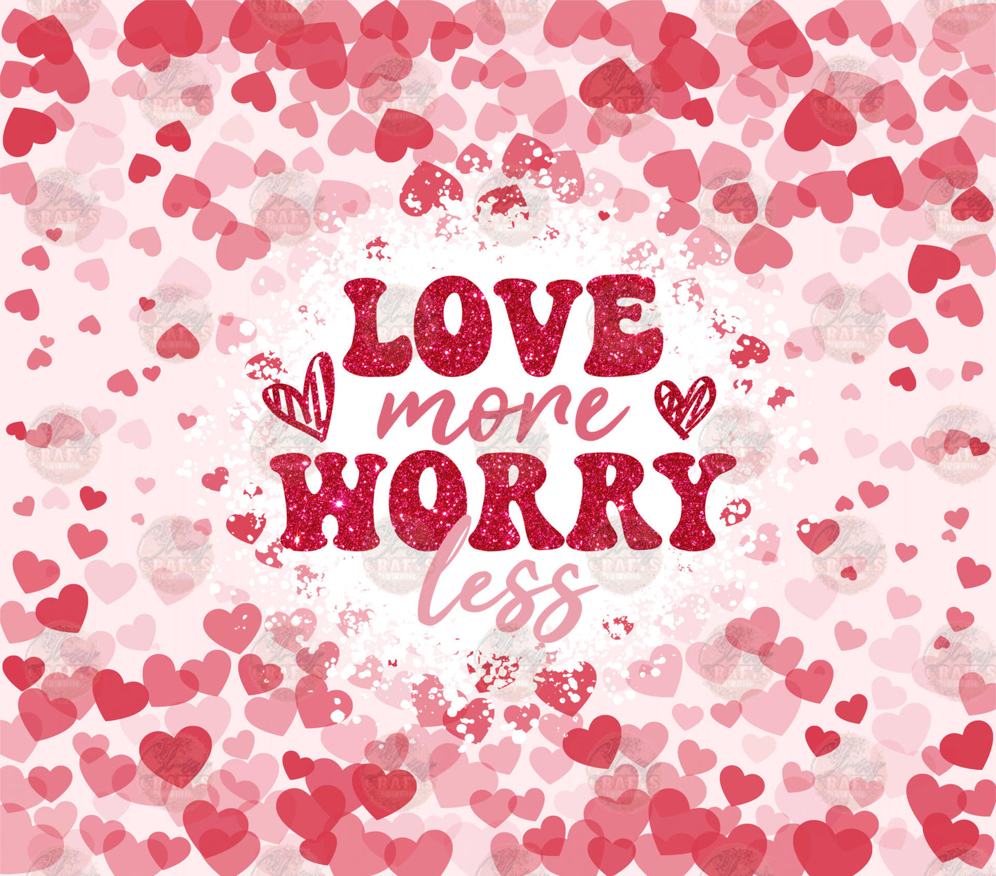 Love More Worry Less 2 Tumbler Wrap - Sublimation Transfer