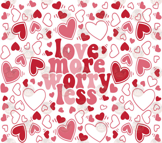 Love More Worry Less Tumbler Wrap - Sublimation Transfer