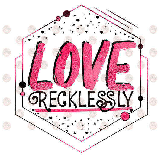 Love Recklessly/ Baby Pink Textured -Sublimation Transfer