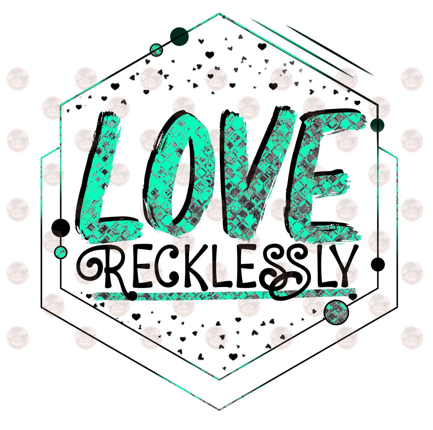 Love Recklessly/ Green- Sublimation Transfer
