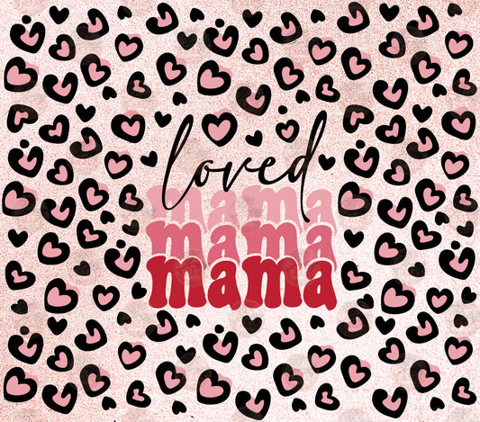 Loved Mama Tumbler Wrap - Sublimation Transfer