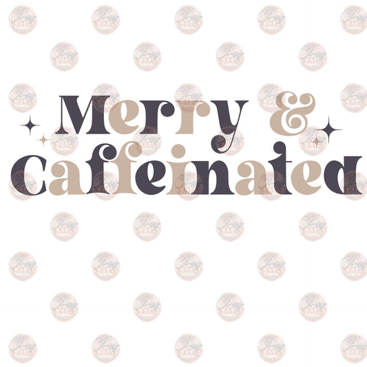 Merry & Caffeinated - Sublimation Transfer