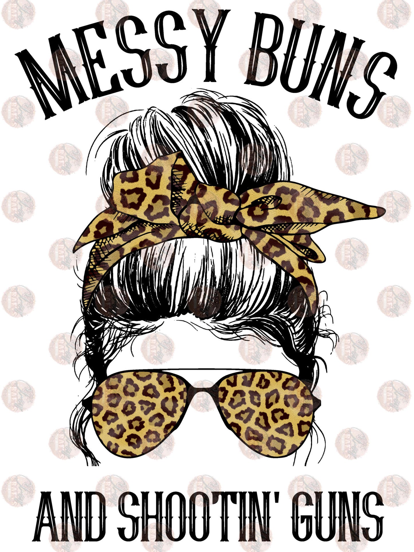 Messy Buns Shootin Guns Leopard- Sublimation Transfer