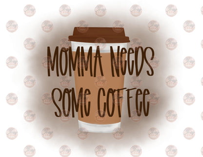 Momma Needs Coffee Transfer